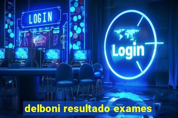 delboni resultado exames